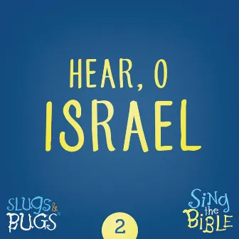 Hear, O Israel (Deuteronomy 6:4,6-7) by Slugs and Bugs