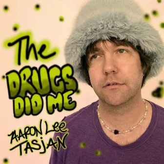 The Drugs Did Me by Aaron Lee Tasjan