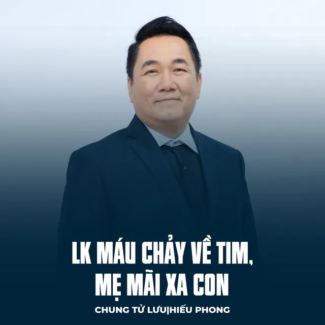 LK Máu Chảy Về Tim, Mẹ Mãi Xa Con