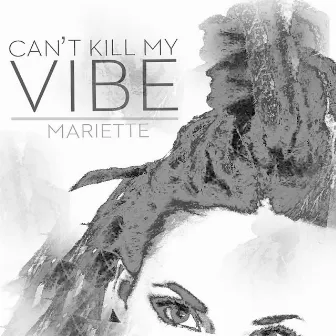 Can't Kill My Vibe by Mariette