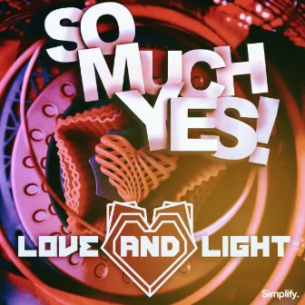 So Much Yes! by Love & Light