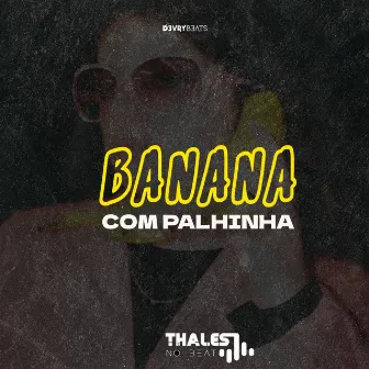 Banana Com Palhinha by Thales no Beat