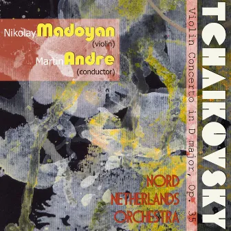 Tchaikovisky: Violin Concerto in D Major, Op. 35 by Nikolay Madoyan