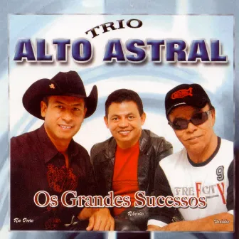 Os Grandes Sucessos by Trio Alto Astral