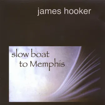 Slow Boat To Memphis by James Hooker