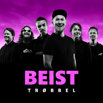 Trøbbel by BEIST