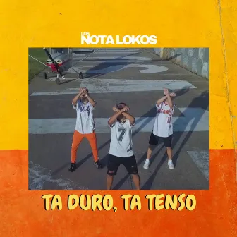 Ta Duro, Ta Tenso by Los Nota Lokos