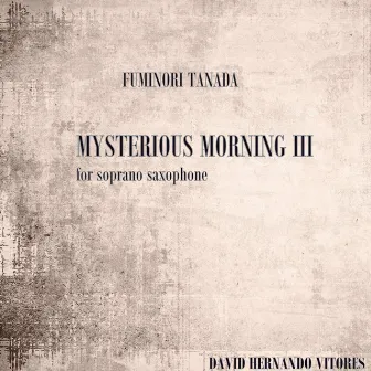 Tanada: Mysterious Morning III (For Soprano Saxophone) by David Hernando Vitores