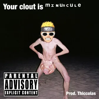 Your Clout Is Minuscule by Lil Poon