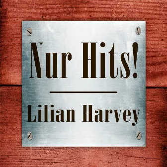 Lilian Harvey - Nur Hits! by Lilian Harvey