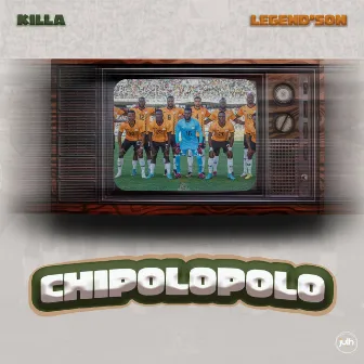 CHIPOLOPOLO by Legend'Son