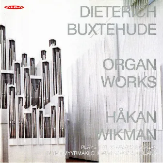 Buxtehude: Organ Works by Hakan Wikman