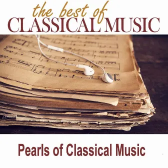 The Best of Classical Music / Pearls of Classical Music by Orchestra of Classical Music