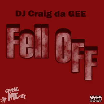 Fell OFF by DJ Craig da GEE