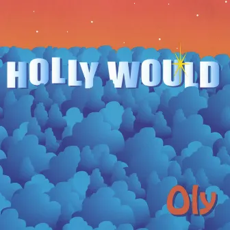 Holly Would by Oly