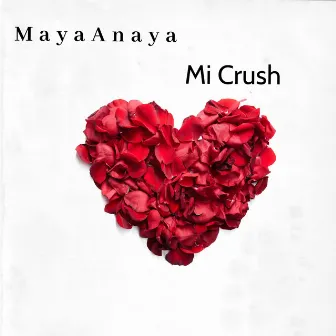 Mi Crush by Maya Anaya