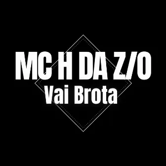 Vai Brota by MC H da ZO