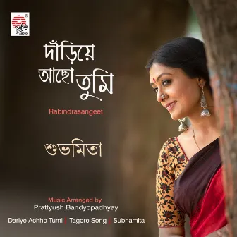 Dariye Achho Tumi - Single by Subhamita