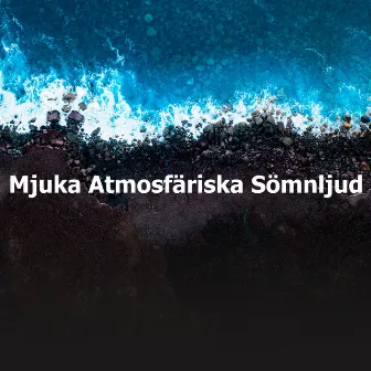 Mjuka Atmosfäriska Sömnljud by Dormir Bien