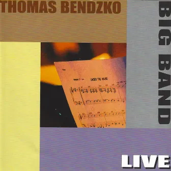 Big Band (Big Band Live At The Jazzclub Unterfahrt Munich 2006) by Thomas Bendzko