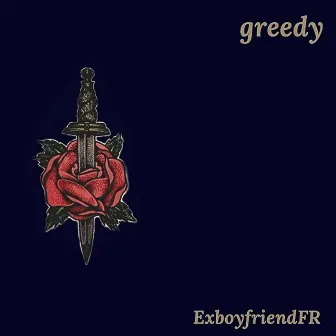 greedy by ExboyfriendFR