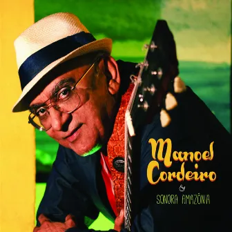 Manoel Cordeiro & Sonora Amazônia by Manoel Cordeiro