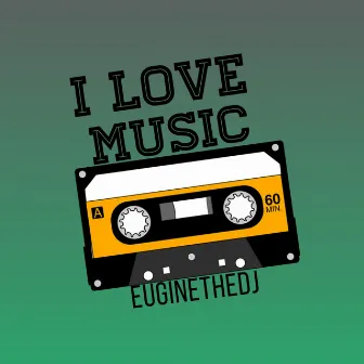 I Love Music by Euginethedj