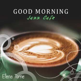 Good Morning Jazz Cafe by Elena Torne