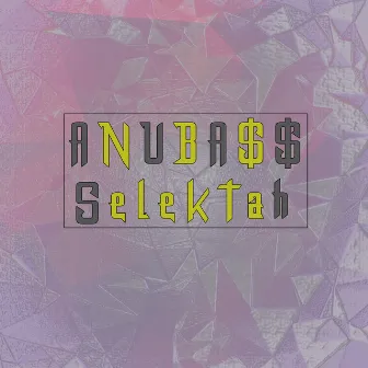 Selektah by ANUBA$$