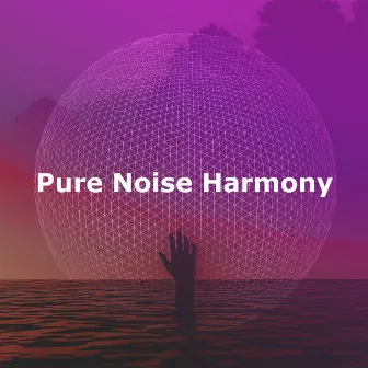 Pure Noise Harmony by Dreamy Music