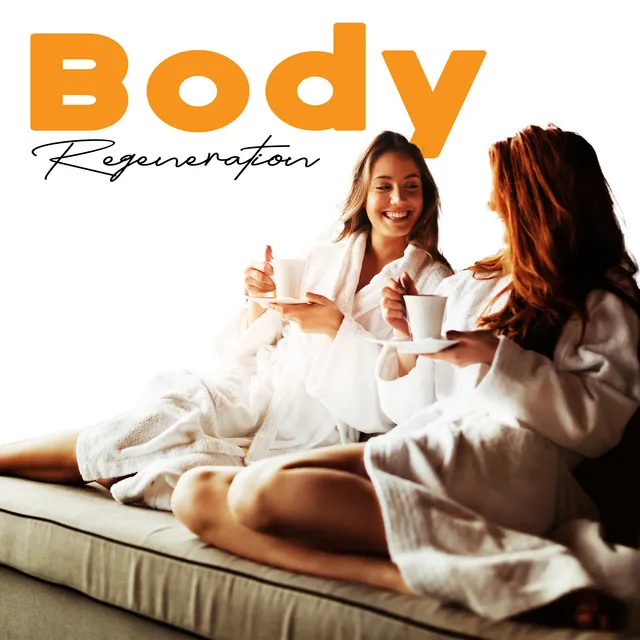 Body Regeneration: 15 Soft and Relaxing New Age Songs for SPA and Wellness