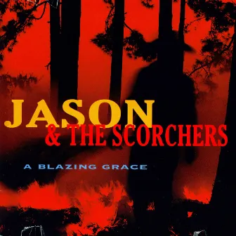 A Blazing Grace by Jason & The Scorchers