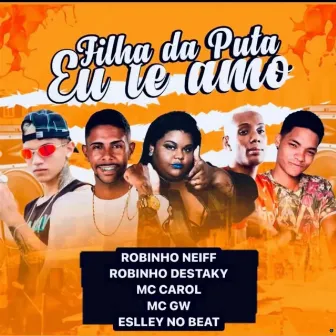 Filha da Puta Eu Te Amo by Eslley no Beat