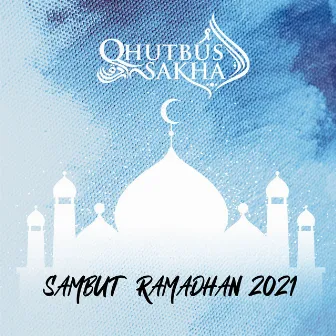 Sambut Ramadhan 2021 by Qhutbus Sakha