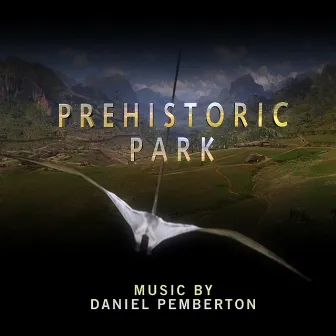 Prehistoric Park - Original Soundtrack by Daniel Pemberton