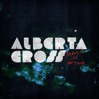 Broken Side of Time by Alberta Cross