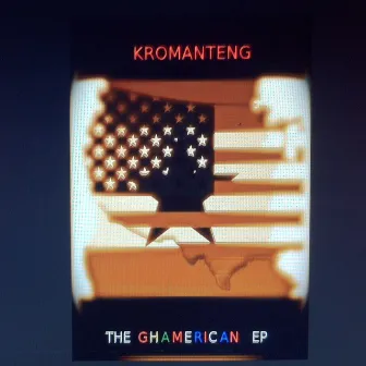 The Ghamerican EP by Kromanteng