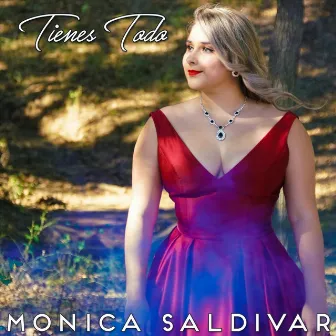 Tienes Todo by Monica Saldivar