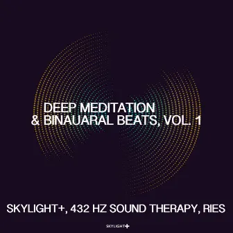 Deep Meditation & Binaural Beats, Vol. 1 by 432 Hz Sound Therapy