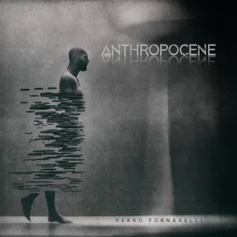 Anthropocene by Kekko Fornarelli