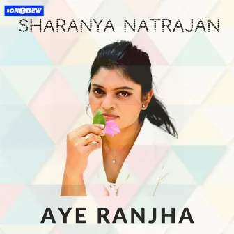 Aye Ranjha by Sharanya Natrajan