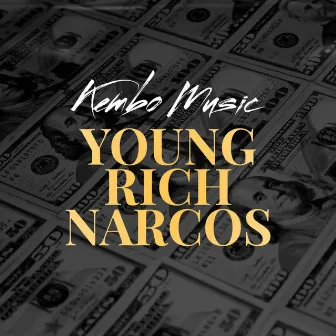 Young Rich Narcos by Kembo Music