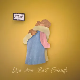 We Are Best Friends by Mabi