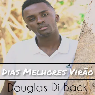 Dias Melhores Virão by Douglas Di Back