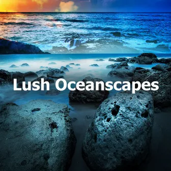 Lush Oceanscapes by Deep Water Research Recordings