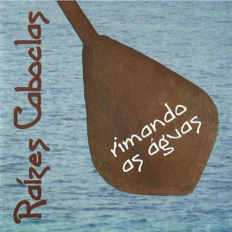 Rimando as Águas by Raízes Caboclas