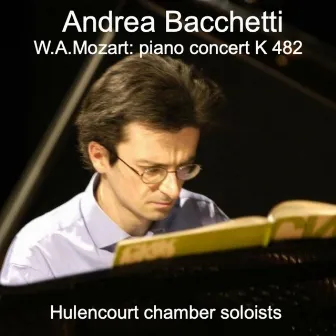 Mozart: Piano Concerto in E-Flat Major, K. 482 by Andrea Bacchetti