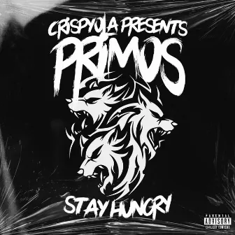 Stay Hungry by Primos