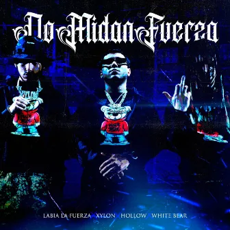 No Midan Fuerza by Labia La Fuerza