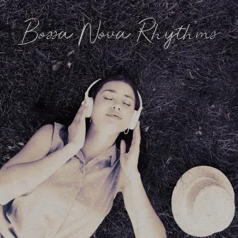 Bossa Nova Rhythms - Sweet Relaxation, Deep Chillout, Jazz for the Evening Rest by Bossa Nova 2019